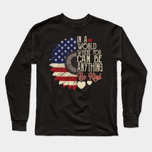 4th of July Be Kind In A World Where You Can Be anything Long Sleeve T-Shirt